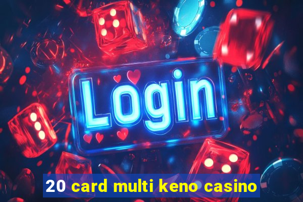 20 card multi keno casino