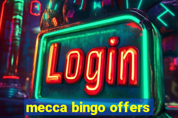 mecca bingo offers