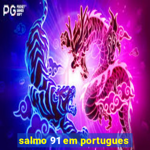 salmo 91 em portugues