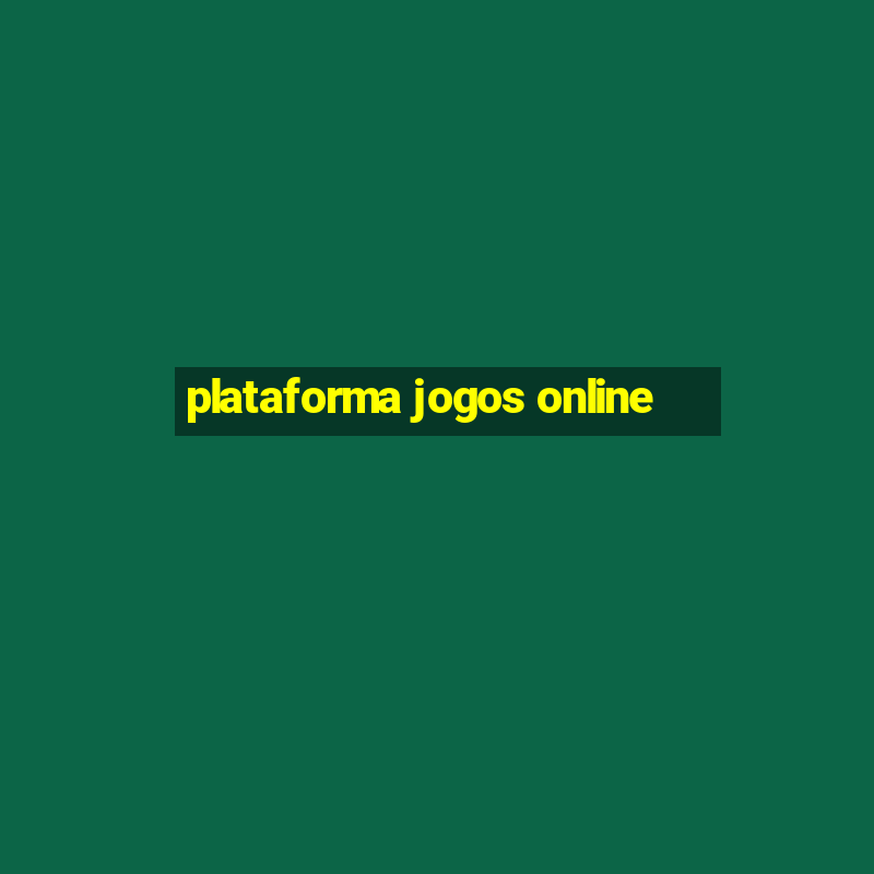 plataforma jogos online