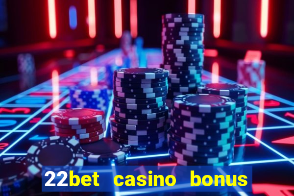 22bet casino bonus ohne einzahlung