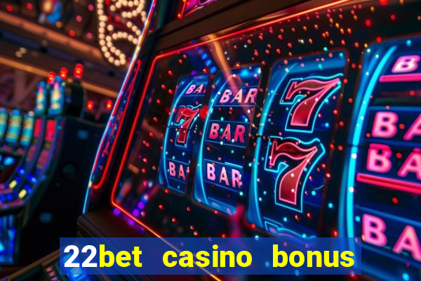 22bet casino bonus ohne einzahlung