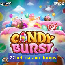 22bet casino bonus ohne einzahlung