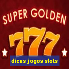 dicas jogos slots