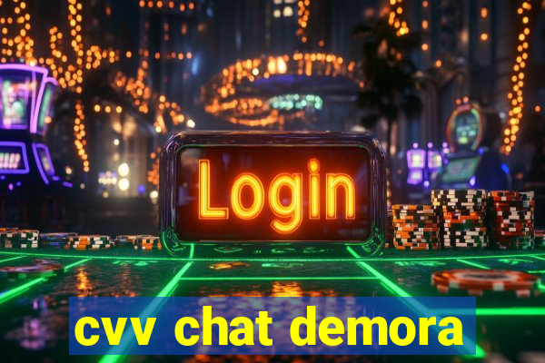 cvv chat demora