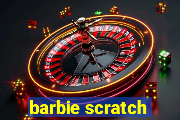 barbie scratch