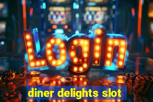 diner delights slot