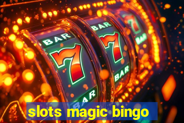 slots magic bingo