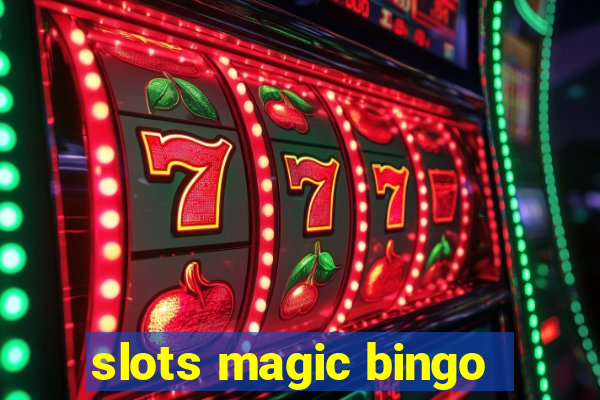 slots magic bingo