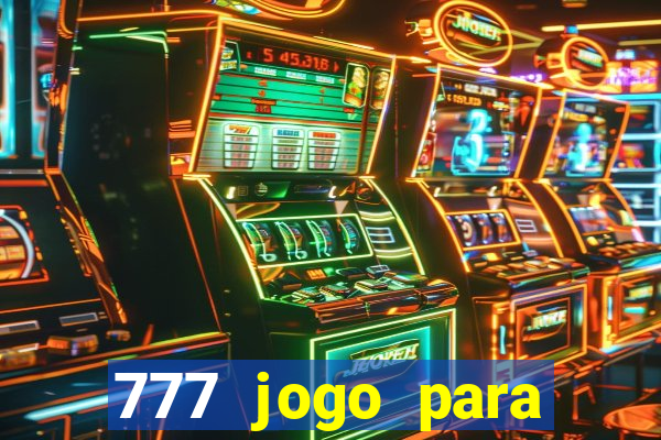 777 jogo para ganhar dinheiro