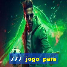 777 jogo para ganhar dinheiro