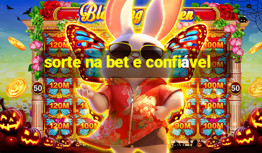 sorte na bet e confiável