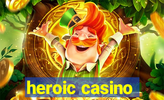 heroic casino