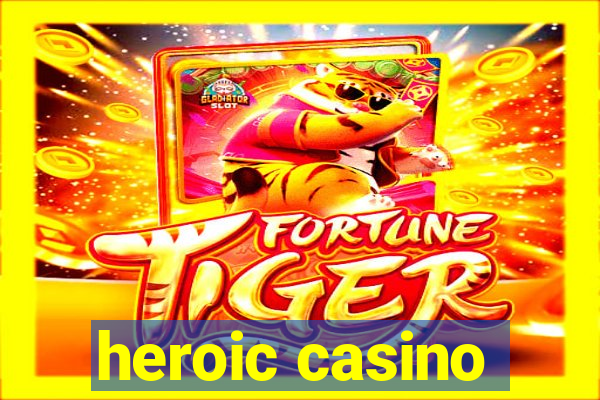 heroic casino