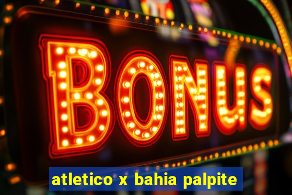 atletico x bahia palpite