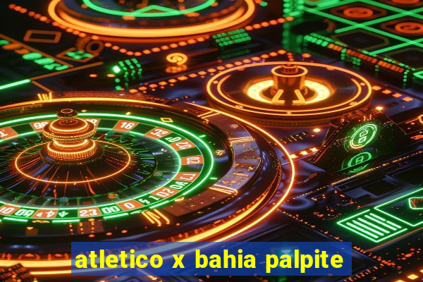 atletico x bahia palpite