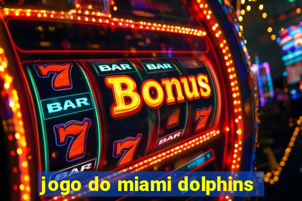 jogo do miami dolphins