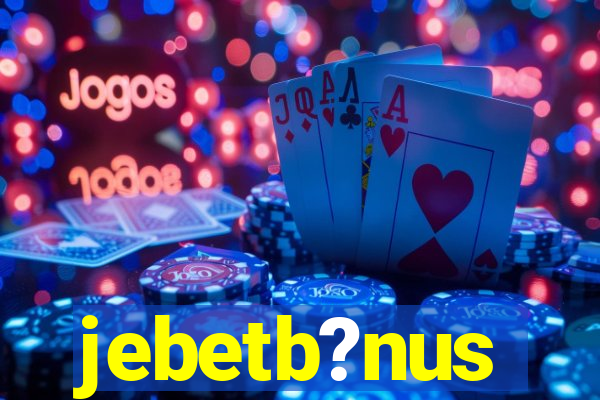 jebetb?nus