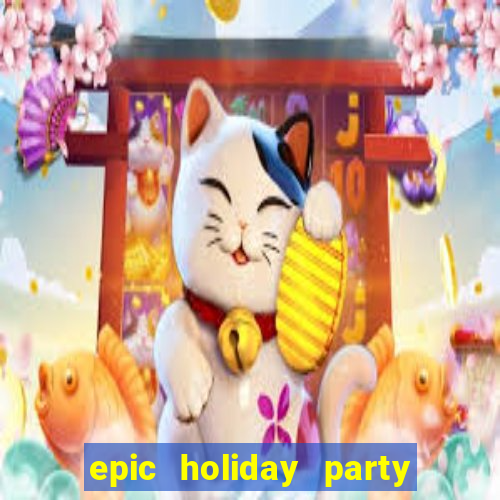 epic holiday party slot free play