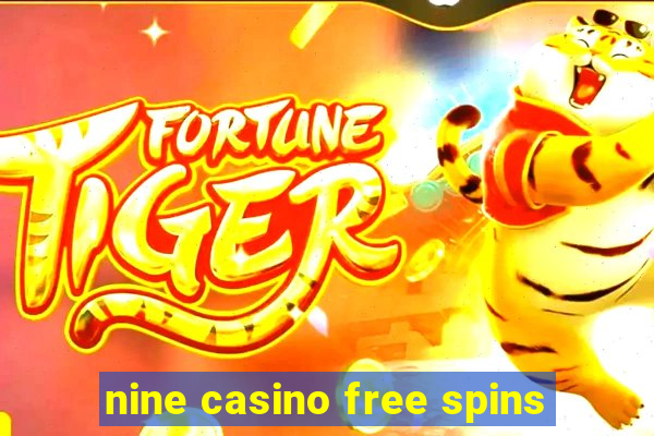 nine casino free spins