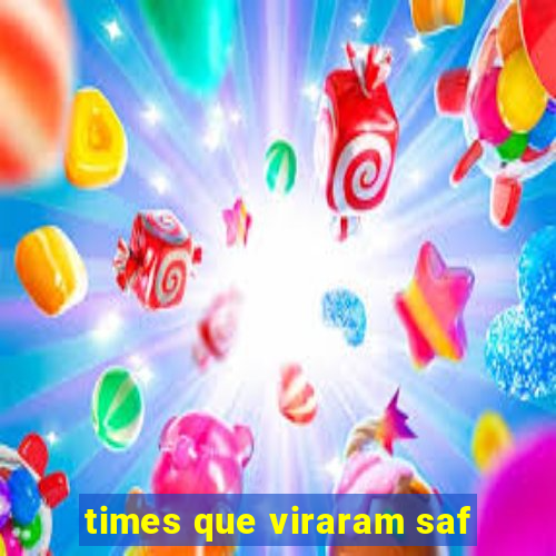 times que viraram saf