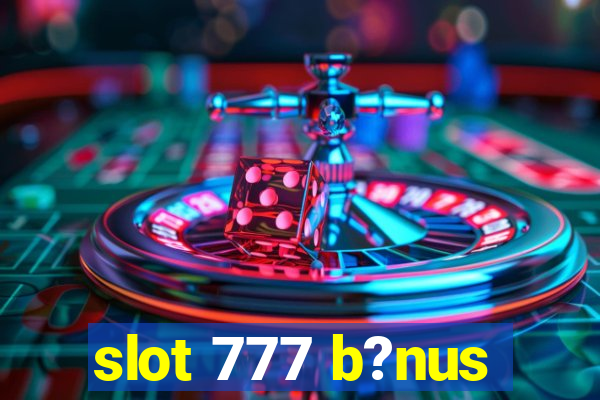 slot 777 b?nus