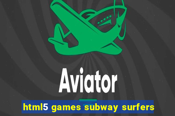 html5 games subway surfers