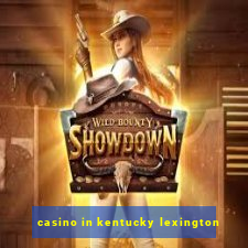 casino in kentucky lexington