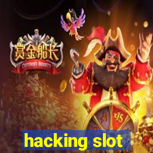 hacking slot