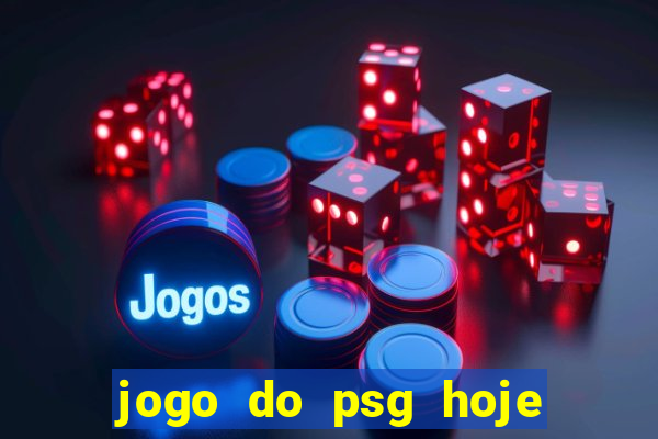 jogo do psg hoje ao viv