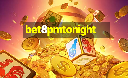 bet8pmtonight