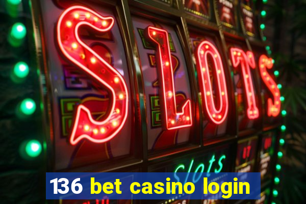 136 bet casino login