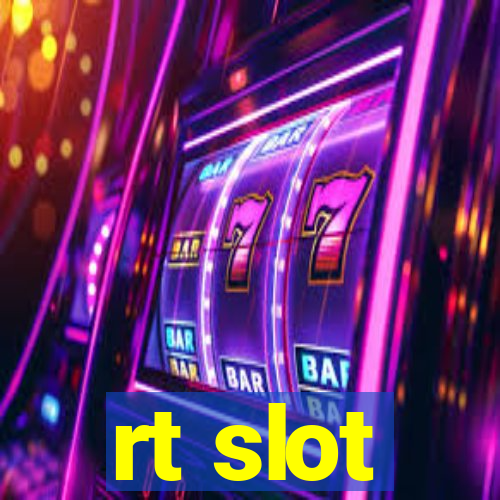 rt slot