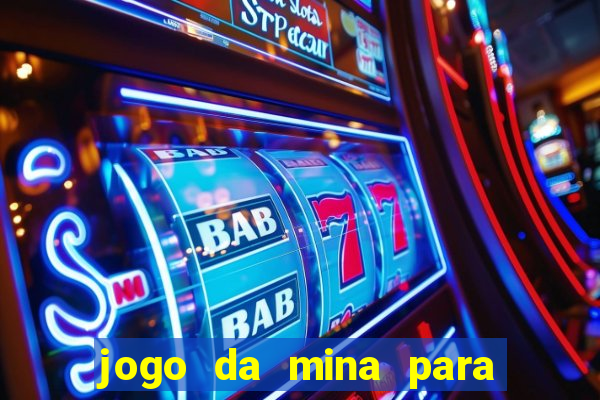 jogo da mina para ganhar dinheiro