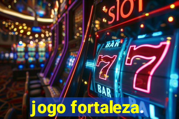 jogo fortaleza.