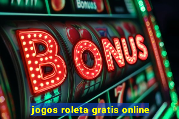 jogos roleta gratis online