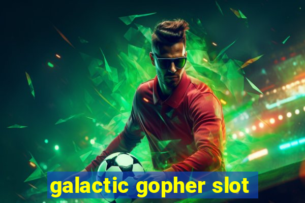 galactic gopher slot