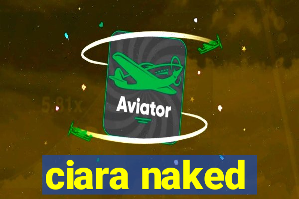 ciara naked