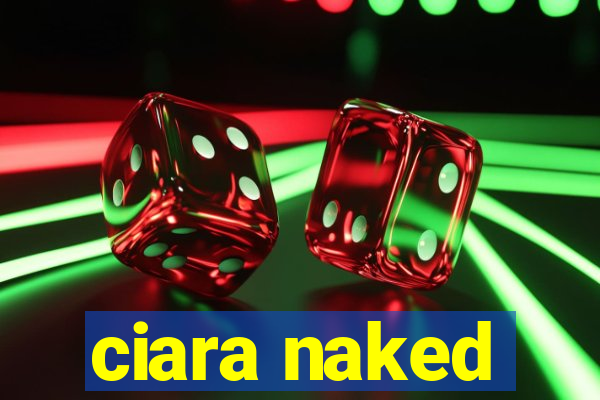 ciara naked