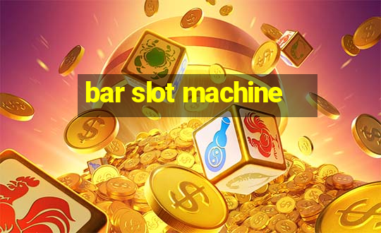 bar slot machine