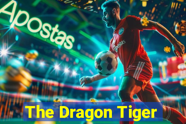 The Dragon Tiger