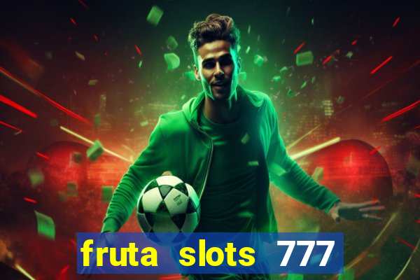 fruta slots 777 mega jackpot