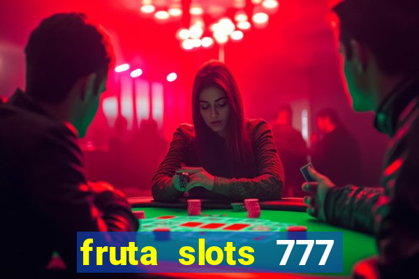 fruta slots 777 mega jackpot