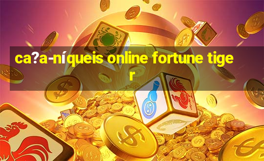 ca?a-níqueis online fortune tiger