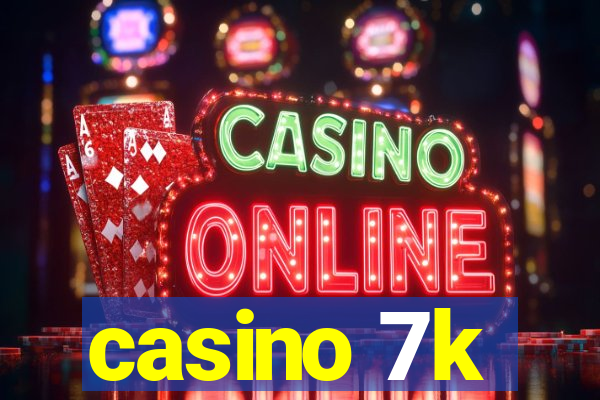 casino 7k