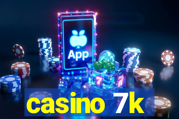 casino 7k