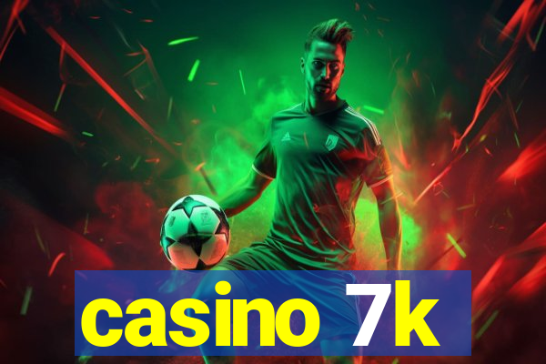 casino 7k