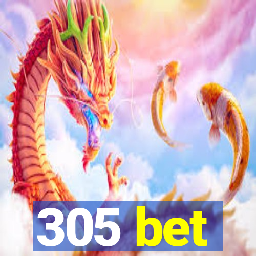 305 bet