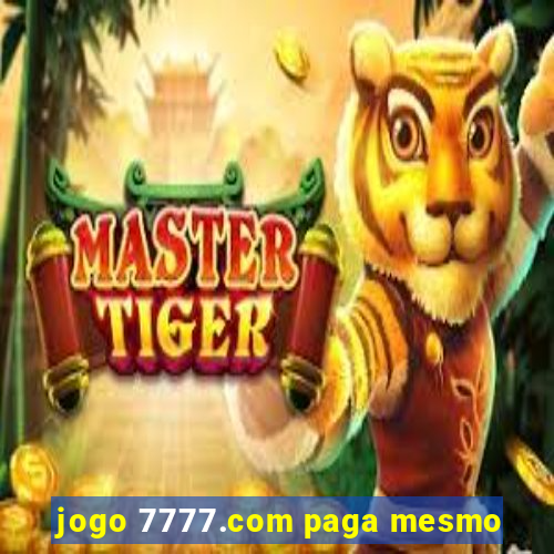 jogo 7777.com paga mesmo