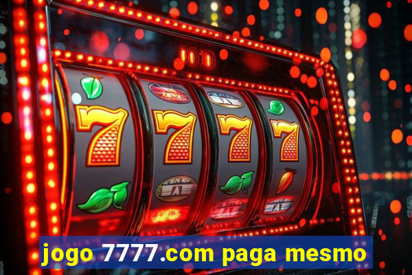 jogo 7777.com paga mesmo